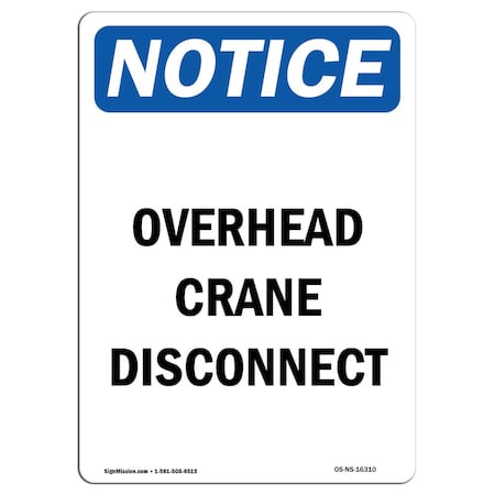 Signmission Safety Sign, OSHA Notice, 10" Height, Aluminum, NOTICE Overhead Crane Disconnect Sign, Portrait OS-NS-A-710-V-16310